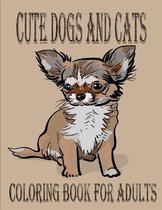 Cute Dogs and cats Coloring Book for Adults