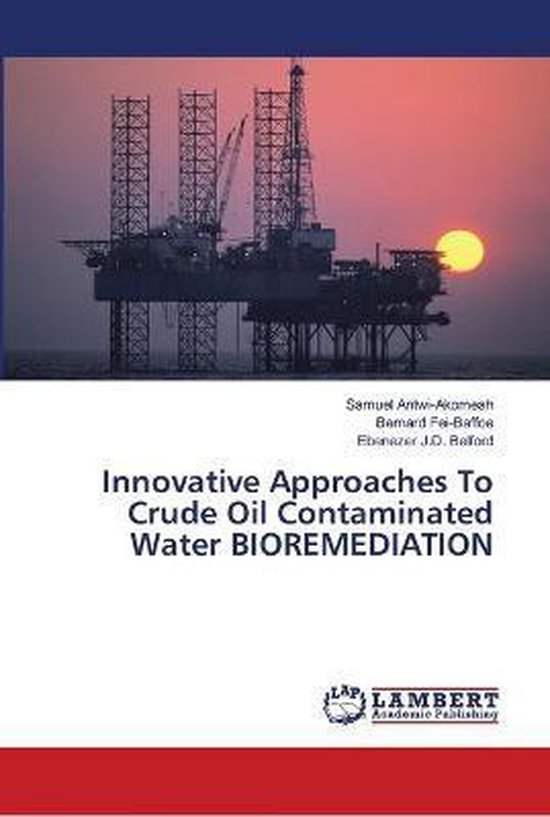 Innovative Approaches To Crude Oil Contaminated Water BIOREMEDIATION ...