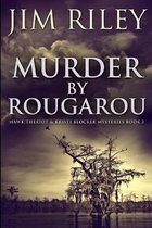 Murder by Rougarou (Hawk Theriot And Kristi Blocker Mysteries Book 3)