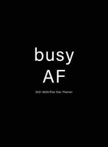 Busy AF: 2021-2025 Five Year Planner