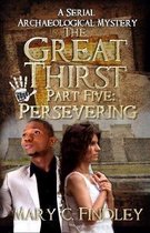 The Great Thirst Part Five: Persevering