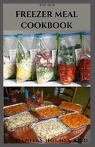 The New Freezer Meal Cookbook: Delicious Quick And Easy Freezer Meal Recipes Cookbook