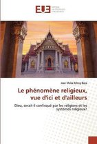 Le phenomene religieux, vue d'ici et d'ailleurs