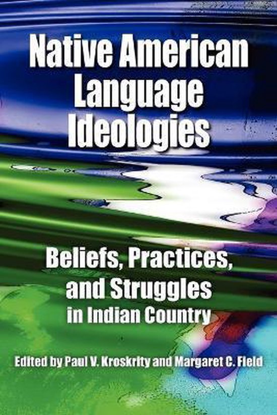 Native American Language Ideologies, Paul V. Kroskrity, Margaret C ...