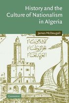 History and the Culture of Nationalism in Algeria