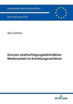 Europ�ische Hochschulschriften Recht- Grenzen strafverfolgungsbehoerdlicher Medienarbeit im Ermittlungsverfahren