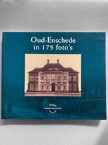 Oud-Enschede in 175 foto's