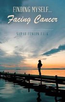 Finding Myself...Facing Cancer