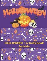 Halloween: activity book for kids: HAPPY HALLOWEEN, Perfect Gift For Children girls and boys