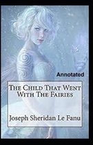 The Child That Went With The Fairies Annotated