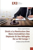Droit a La Restitution Des Biens Immobiliers Des Déplacés Et Des Réfugiés De La Rd Congo ?