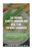 The Thriving, Diabetic Cookbook and Meal Plan for Newly Diagonised