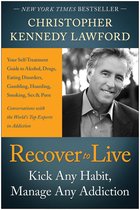 Recover to Live: Kick Any Habit, Manage Any Addiction