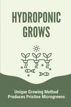 Hydroponic Grows: Unique Growing Method Produces Pristine Microgreens
