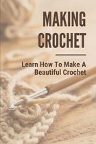 Making Crochet: Learn How To Make A Beautiful Crochet