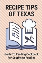Recipe Tips Of Texas: Guide To Reading Cookbook For Southwest Foodies