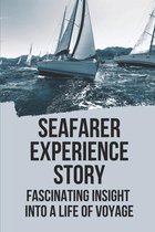Seafarer Experience Story: Fascinating Insight Into A Life Of Voyage
