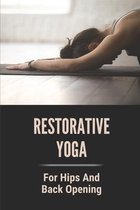 Restorative Yoga: For Hips And Back Opening