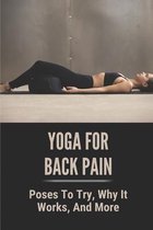 Yoga For Back Pain: Poses To Try, Why It Works, And More