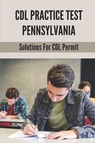 CDL Practice Test Pennsylvania: Solutions For CDL Permit