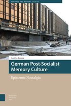 German Post-Socialist Memory Culture: Epistemic Nostalgia