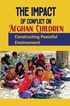 The Impact Of Conflict On Afghan Children: Constructing Peaceful Environment