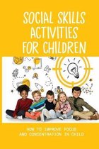 Social Skills Activities For Children: How To Improve Focus And Concentration In Child