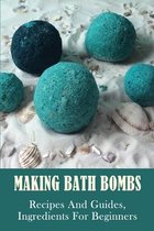 Making Bath Bombs: Recipes And Guides, Ingredients For Beginners