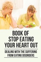 Book Of Stop Eating Your Heart Out: Dealing With The Suffering From Eating Disorders