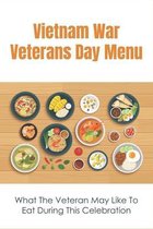 Vietnam War Veterans Day Menu: What The Veteran May Like To Eat During This Celebration