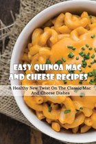 Easy Quinoa Mac And Cheese Recipes: A Healthy New Twist On The Classic Mac And Cheese Dishes
