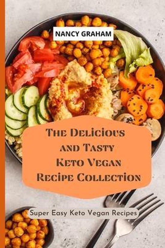 The Delicious and Tasty Keto Vegan Recipe Collection - cover