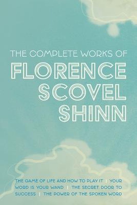 The Complete Works of Florence Scovel Shinn - cover