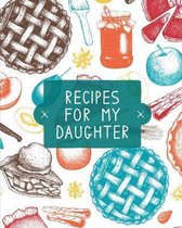 Recipes For My Daughter
