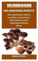 Mushrooms and Surprising Benefits