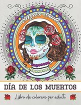 Dia de los muertos: Libro da colorare per adulti