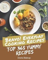 Bravo! Top 365 Yummy Everyday Cooking Recipes