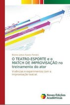 O TEATRO-ESPORTE e o MATCH DE IMPROVISACAO no treinamento do ator