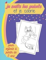 je suits les points et je colorie pour enfants a partir de 5 ans: Livre point a point pour les enfants de 5 a 10 ans