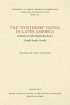 North Carolina Studies in the Romance Languages and Literatures-The ""Synthesis"" Novel in Latin America