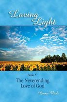 Loving Light Books- Loving Light Book 5, The Neverending Love Of God