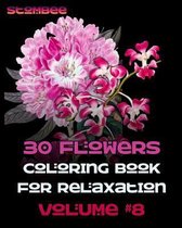 30 Flowers Coloring Book for Relaxation Volume #8
