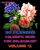 30 Flowers Coloring Book for Relaxation Volume #1