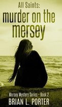 All Saints (Mersey Murder Mysteries Book 2)