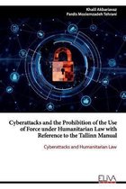 Cyberattacks and the Prohibition of the Use of Force under Humanitarian Law with Reference to the Tallinn Manual