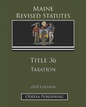 Maine Revised Statutes 2020 Edition Title 36 Taxation