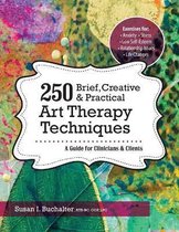250 Brief, Creative & Practical Art Therapy Techniques250 Brief, Creative & Practical Art Therapy Techniques