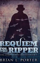Requiem For The Ripper (The Study In Red Trilogy Book 3)
