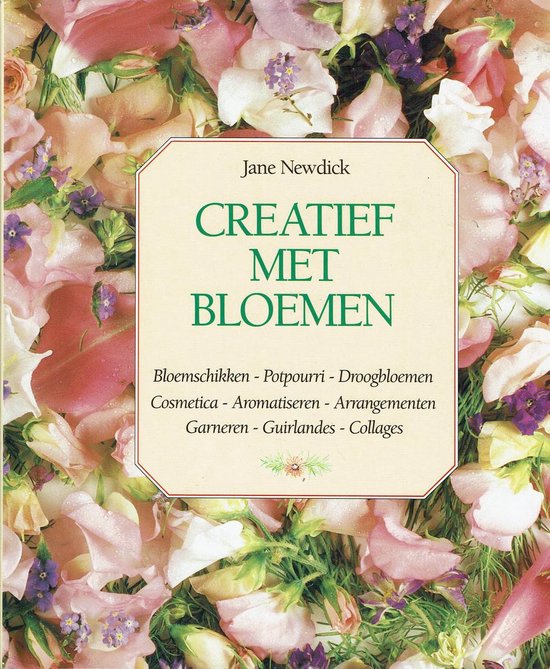 Creatief met bloemen, Jane Newdick | 9789065903860 | Boeken | bol.com