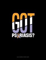 Got Psoriasis?